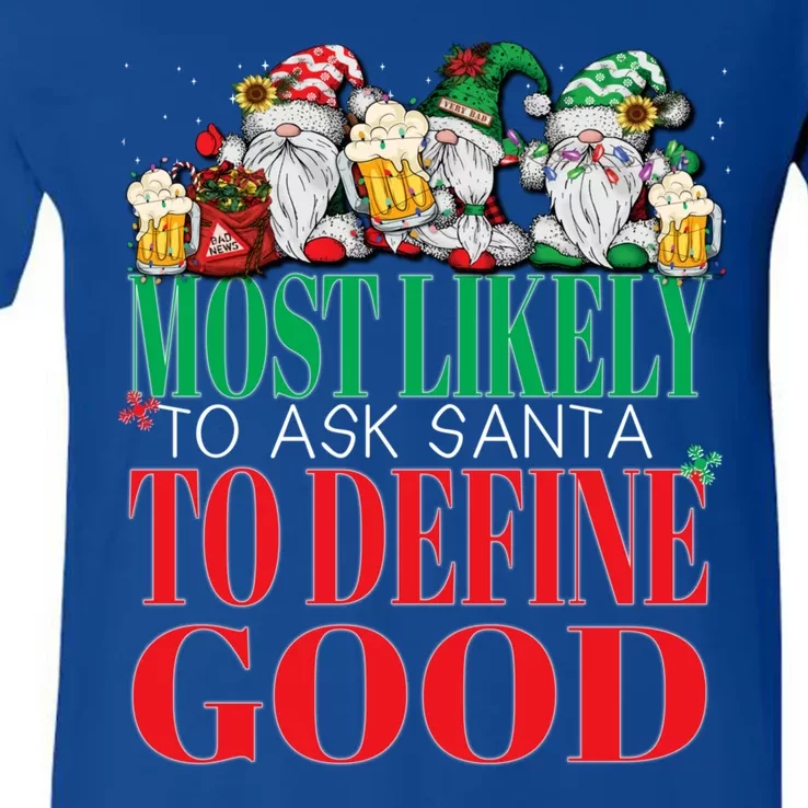 Funny Most Likely To Ask Santa To Define Good Christmas Xmas V-Neck T-Shirt