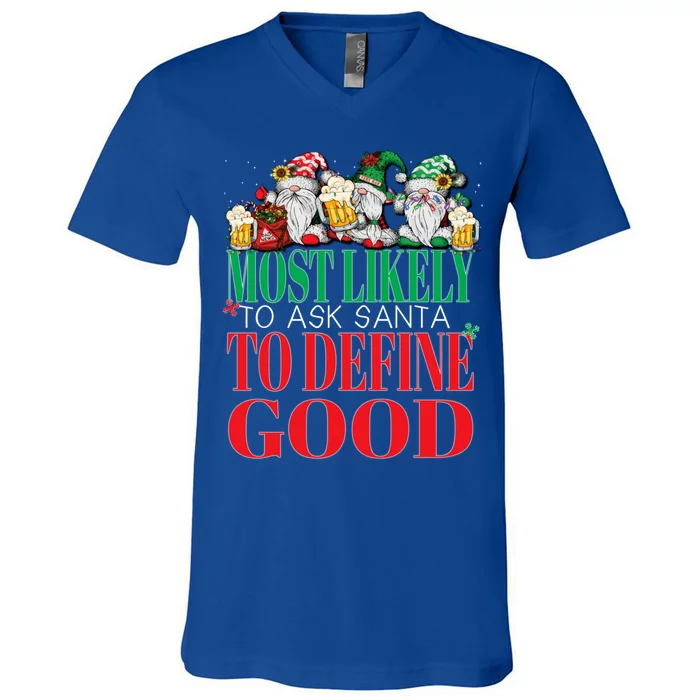 Funny Most Likely To Ask Santa To Define Good Christmas Xmas V-Neck T-Shirt