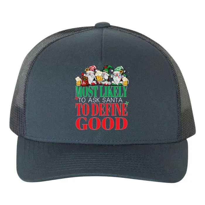 Funny Most Likely To Ask Santa To Define Good Christmas Xmas Yupoong Adult 5-Panel Trucker Hat