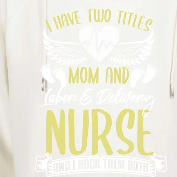 Funny Mom Labor And Delivery Nurse Gift Mother L And D Ob Nurse Cute Gift Womens Funnel Neck Pullover Hood