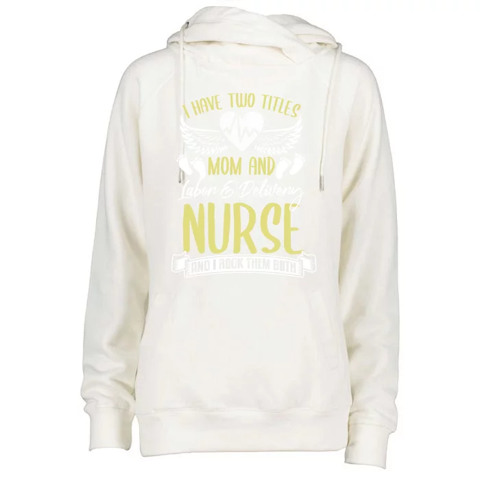 Funny Mom Labor And Delivery Nurse Gift Mother L And D Ob Nurse Cute Gift Womens Funnel Neck Pullover Hood