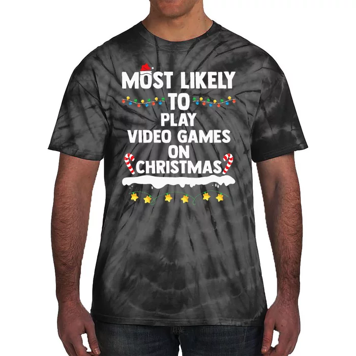 funny Most Likely To Play Video Games On Christmas Tie-Dye T-Shirt