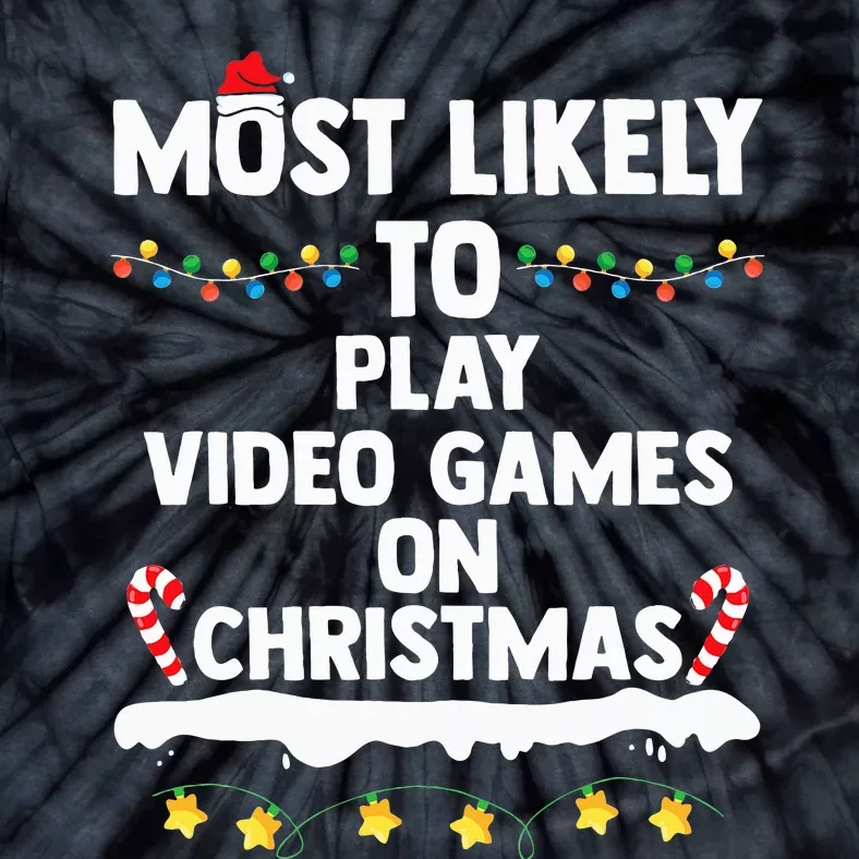 funny Most Likely To Play Video Games On Christmas Tie-Dye T-Shirt