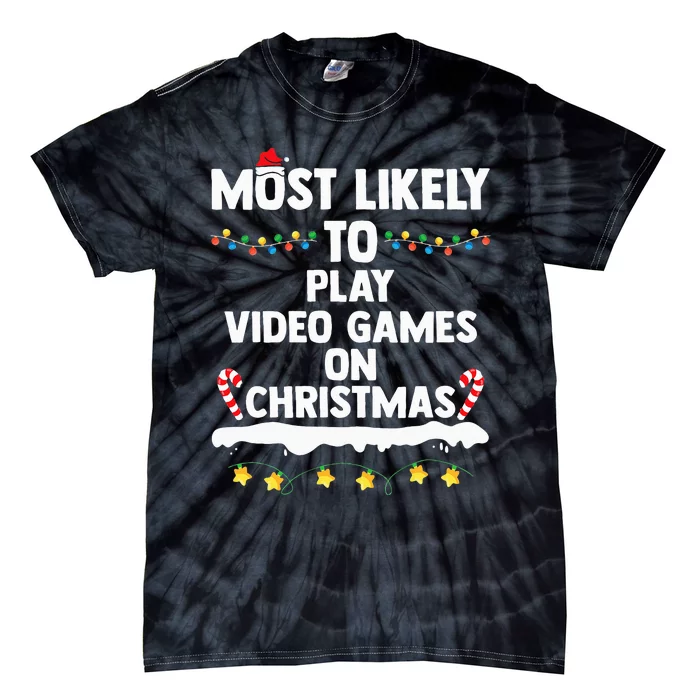 funny Most Likely To Play Video Games On Christmas Tie-Dye T-Shirt