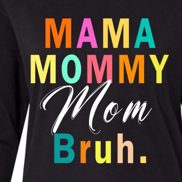 Funny Mom Life Mama Mommy Mom Bruh Gift Womens Cotton Relaxed Long Sleeve T-Shirt