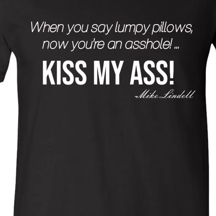 Funny Mike Lindell Lumpy Pillows Now Youre An Asshole Kiss My Ass V-Neck T-Shirt