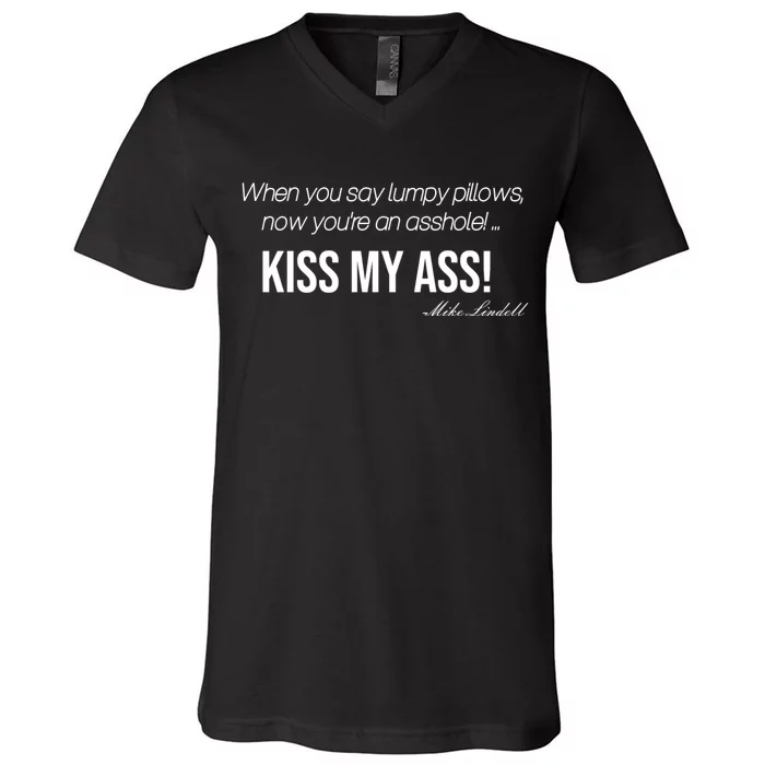 Funny Mike Lindell Lumpy Pillows Now Youre An Asshole Kiss My Ass V-Neck T-Shirt