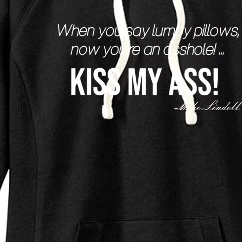 Funny Mike Lindell Lumpy Pillows Now Youre An Asshole Kiss My Ass Women's Fleece Hoodie