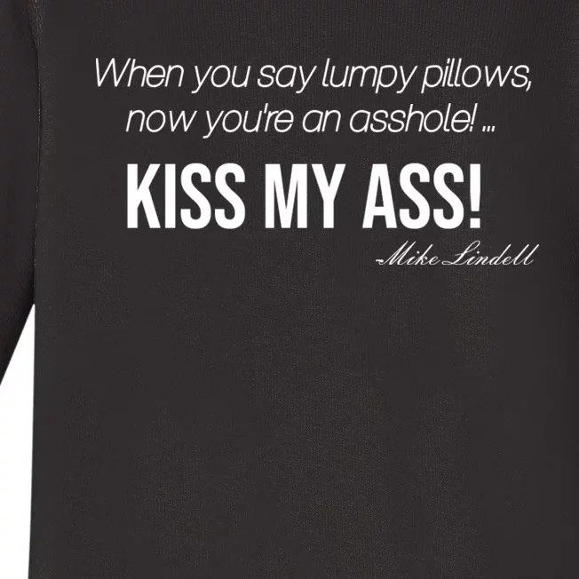 Funny Mike Lindell Lumpy Pillows Now Youre An Asshole Kiss My Ass Baby Long Sleeve Bodysuit