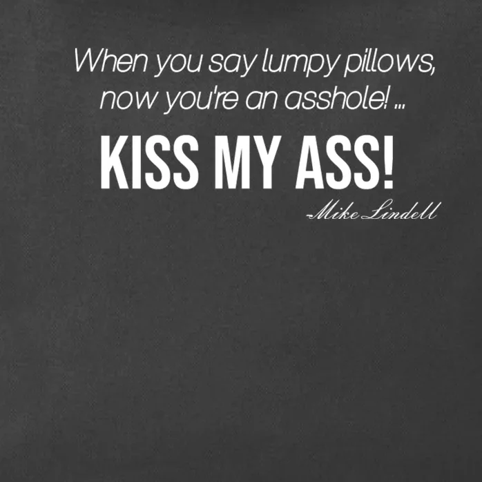 Funny Mike Lindell Lumpy Pillows Now Youre An Asshole Kiss My Ass Zip Tote Bag