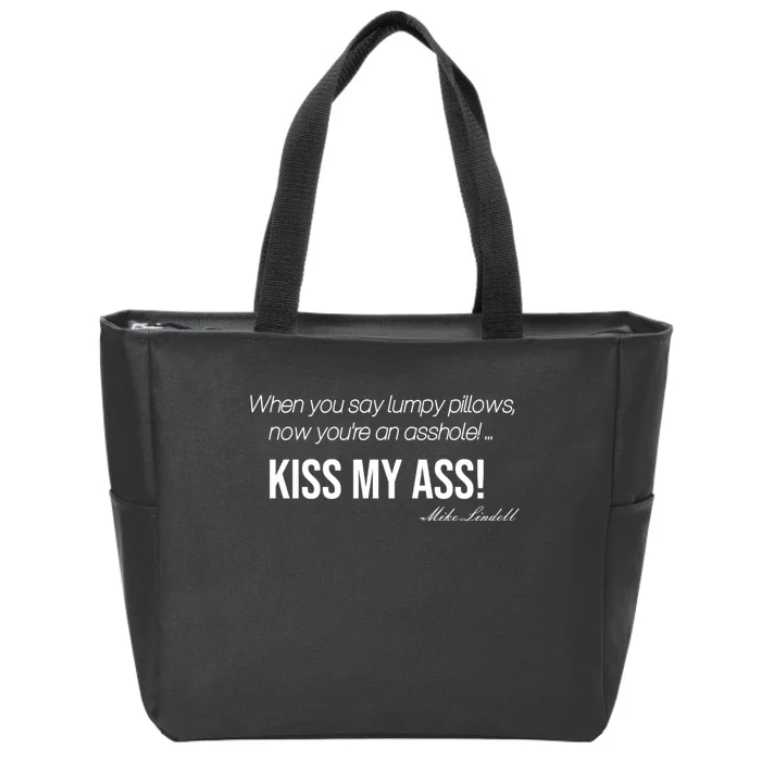 Funny Mike Lindell Lumpy Pillows Now Youre An Asshole Kiss My Ass Zip Tote Bag