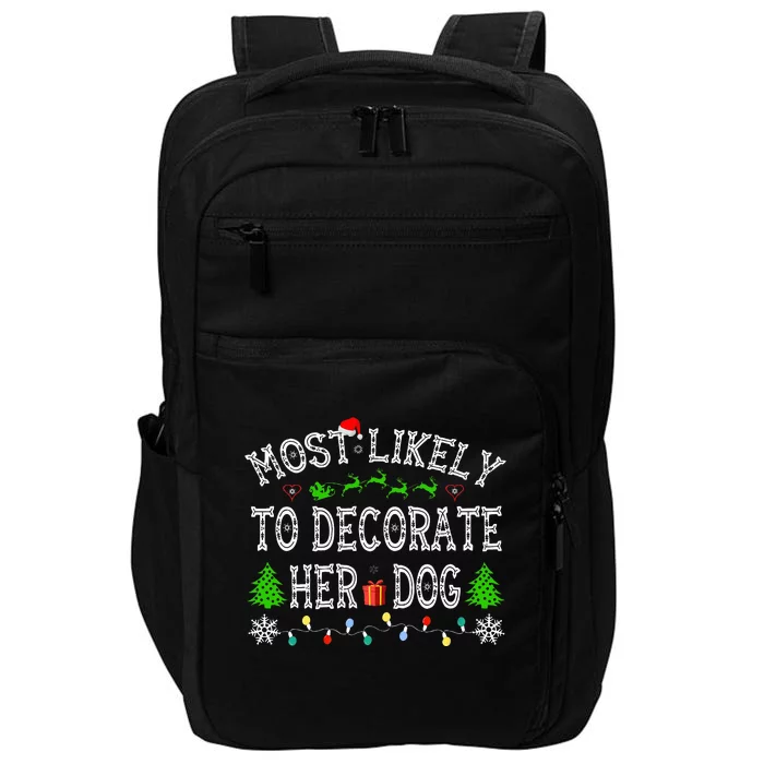 Funny Most Likely To Decorate Her Dog Family Christmas Impact Tech Backpack