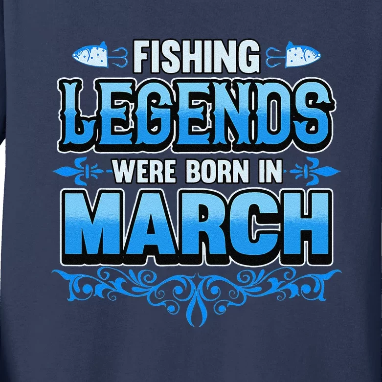 Fishing Month Legends Were Born In March Birthday Fisherman Kids Long Sleeve Shirt