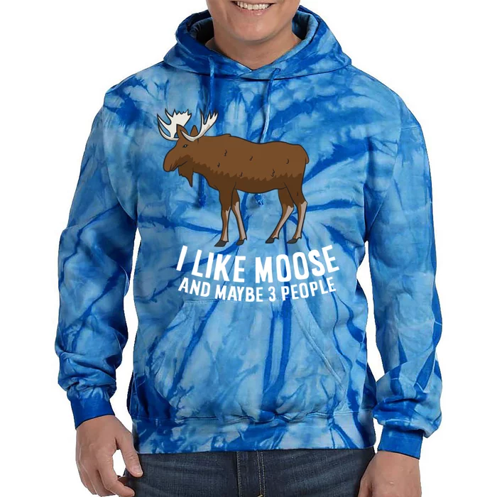 Funny Moose Love I Like Moose And Maybe 3 People Gift Tie Dye Hoodie