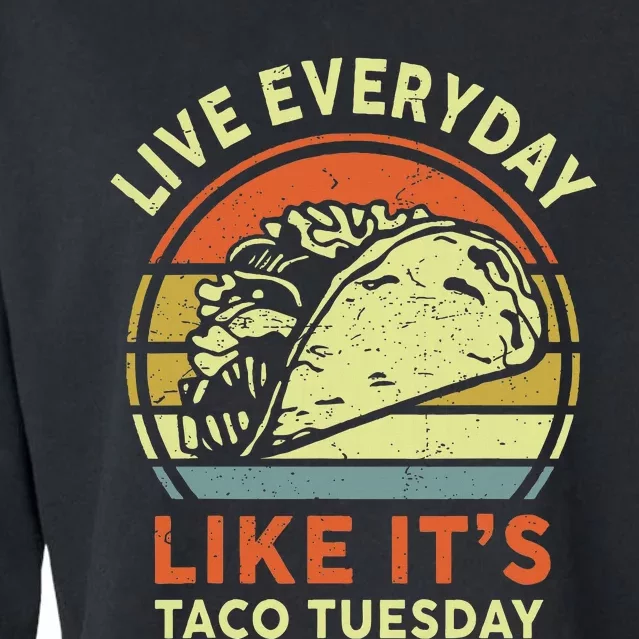 Funny Mexican Live Everyday Like ItS Taco Tuesday Cropped Pullover Crew