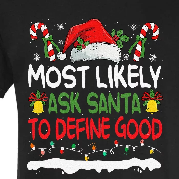 Funny Most Likely To Ask Santa To Define Good Christmas Garment-Dyed Heavyweight T-Shirt