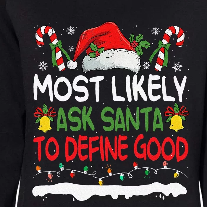 Funny Most Likely To Ask Santa To Define Good Christmas Womens California Wash Sweatshirt