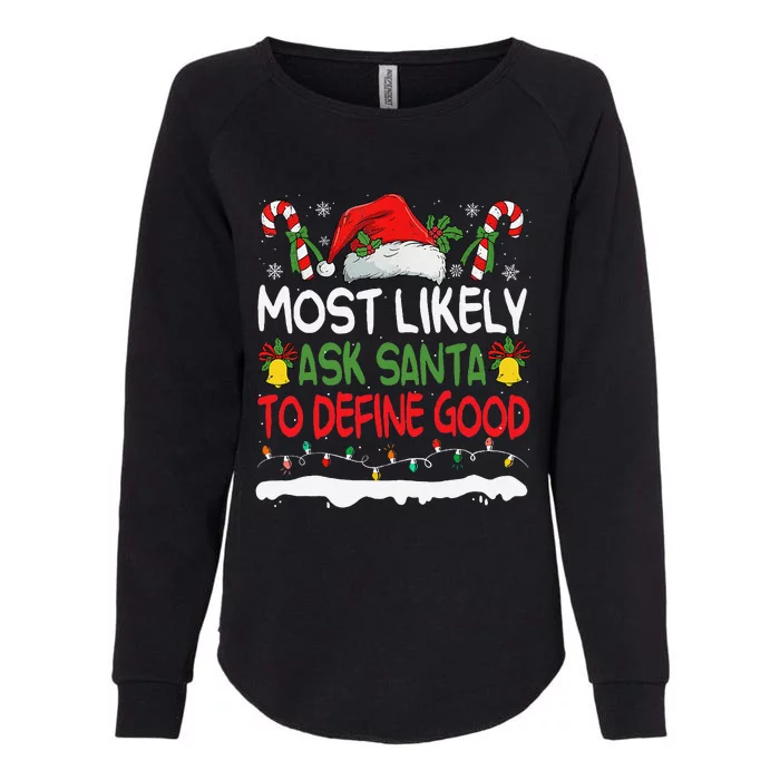 Funny Most Likely To Ask Santa To Define Good Christmas Womens California Wash Sweatshirt