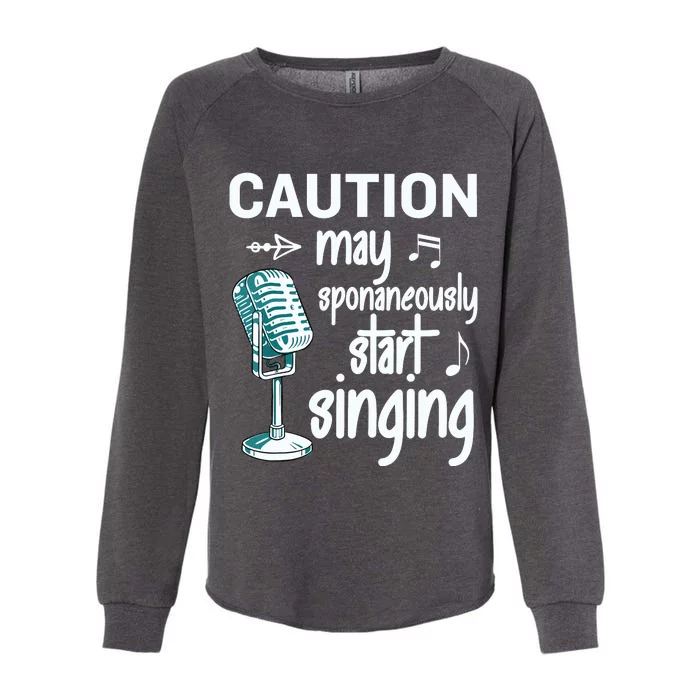 Funny Music Lover Singer Caution I May Start Singing Womens California Wash Sweatshirt