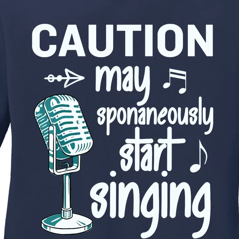 Funny Music Lover Singer Caution I May Start Singing Ladies Long Sleeve Shirt