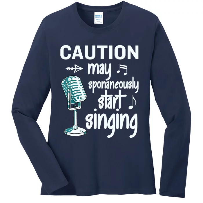 Funny Music Lover Singer Caution I May Start Singing Ladies Long Sleeve Shirt