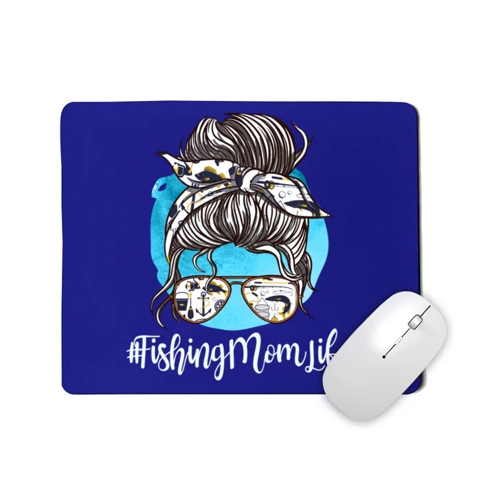 Fishing Mom Life Messy Bun Mom Funny Fishing Mom Cool Gift Mousepad