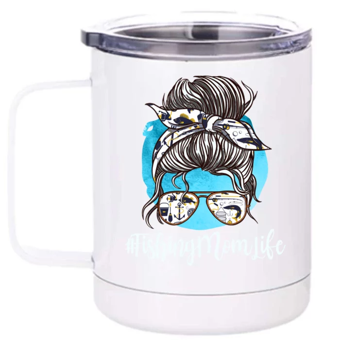 Fishing Mom Life Messy Bun Mom Funny Fishing Mom Cool Gift Front & Back 12oz Stainless Steel Tumbler Cup