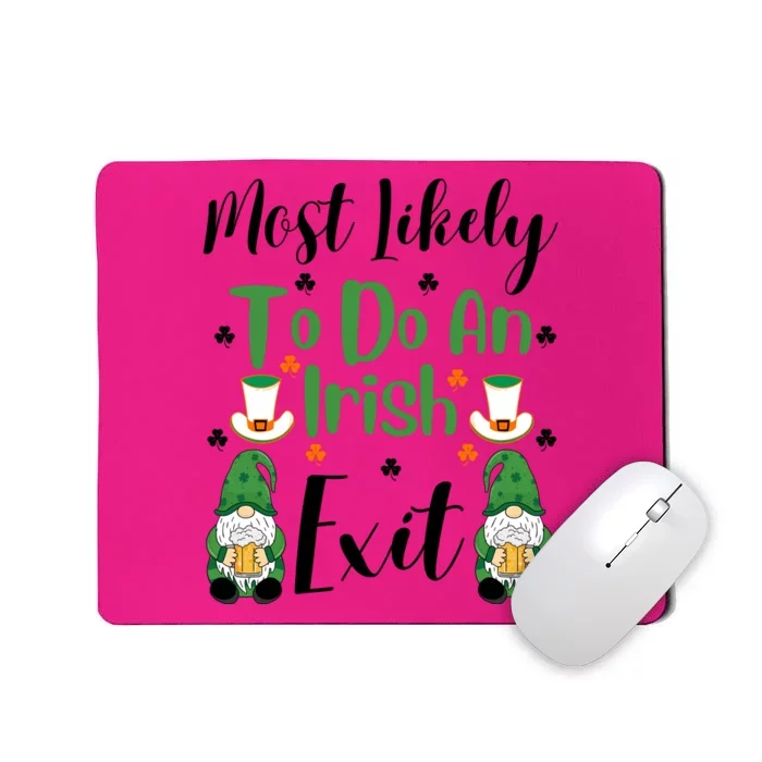 Funny Most Likely To Do An Irish Exit Mousepad