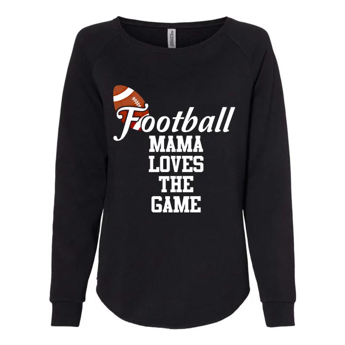 Football Mama Loves The Game Cute Gift Lets Go Local Sports Team Gift Womens California Wash Sweatshirt