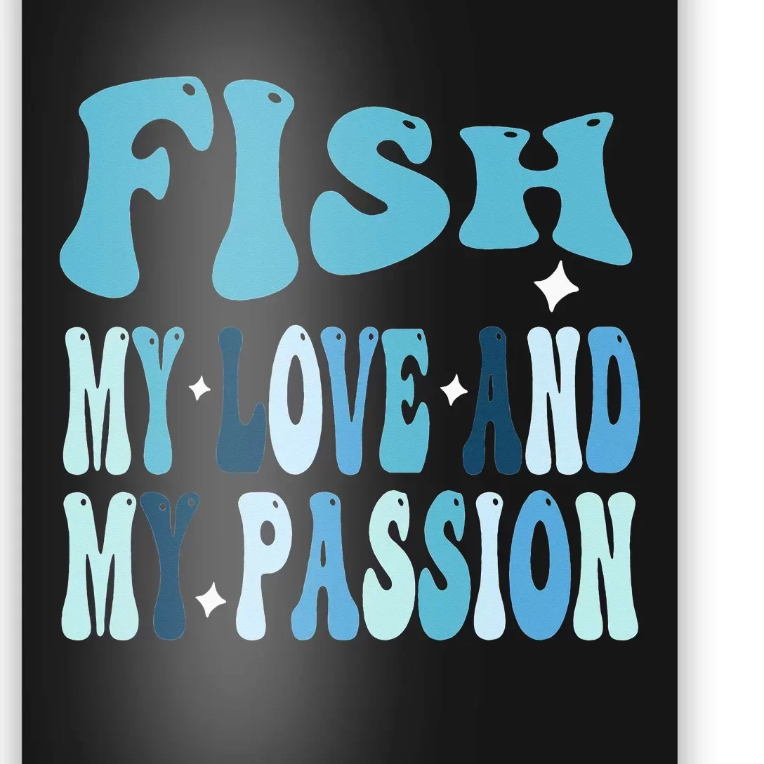 Fish My Love and My Passion Groovy Fishing Lovers Poster