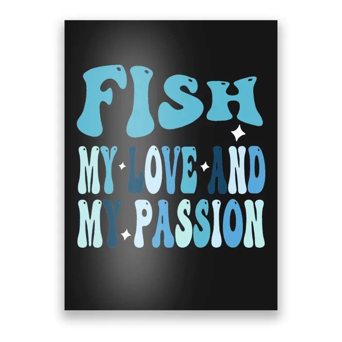 Fish My Love and My Passion Groovy Fishing Lovers Poster