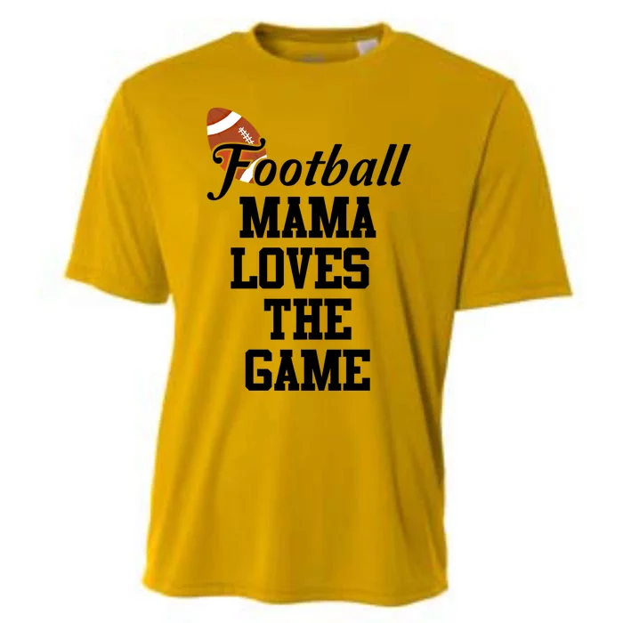 Football Mama Loves The Game Cool Gift Lets Go Local Sports Team Meaningful Gift Cooling Performance Crew T-Shirt