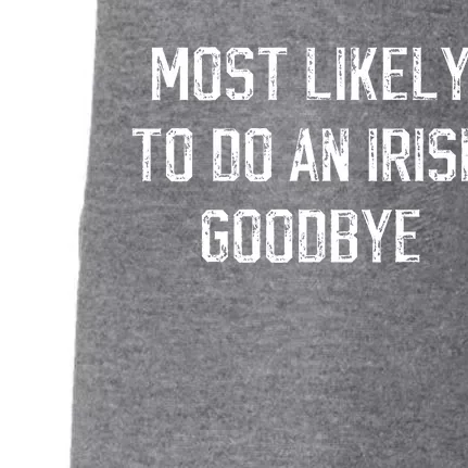 Funny Most Likely To Do An Irish Goodbye Doggie 3-End Fleece Hoodie