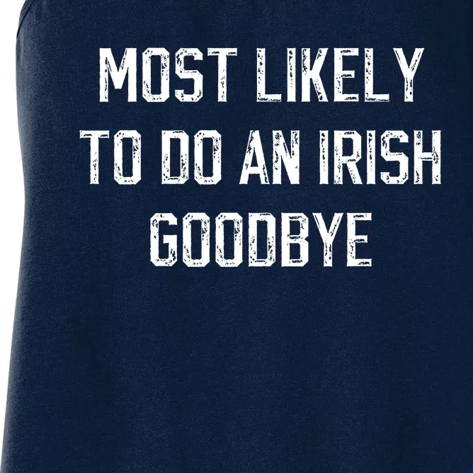 Funny Most Likely To Do An Irish Goodbye Women's Racerback Tank