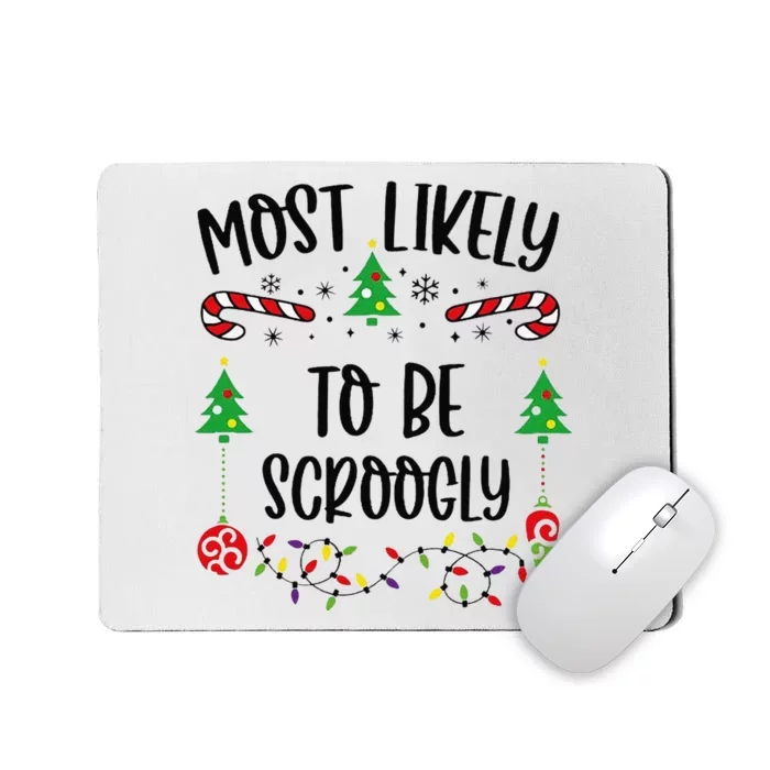 Funny Most Likely To Be Scroogly Funny Christmas Family Matching Cute Christma Mousepad