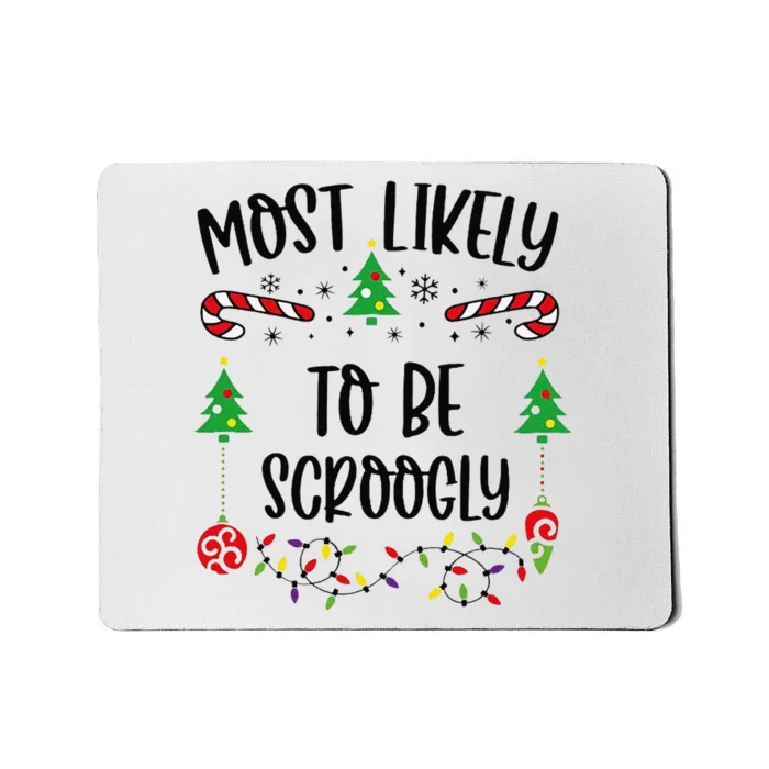 Funny Most Likely To Be Scroogly Funny Christmas Family Matching Cute Christma Mousepad