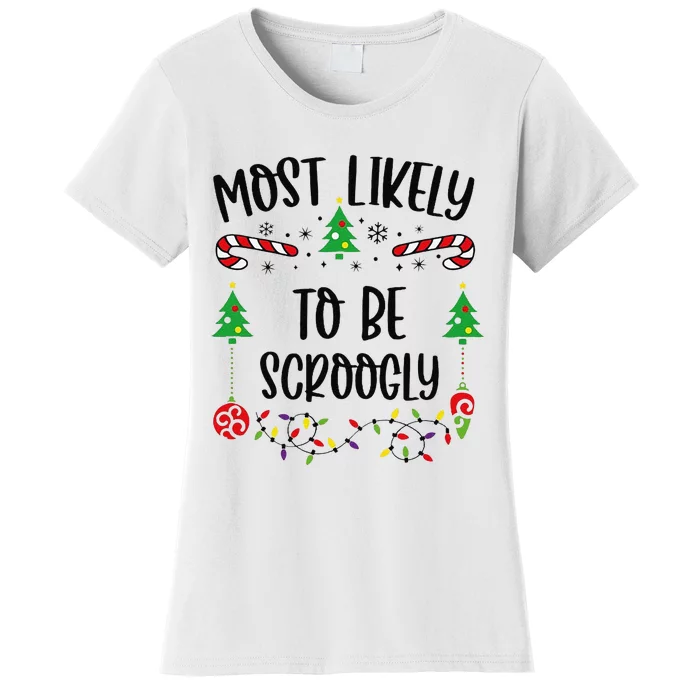 Funny Most Likely To Be Scroogly Funny Christmas Family Matching Cute Christma Women's T-Shirt