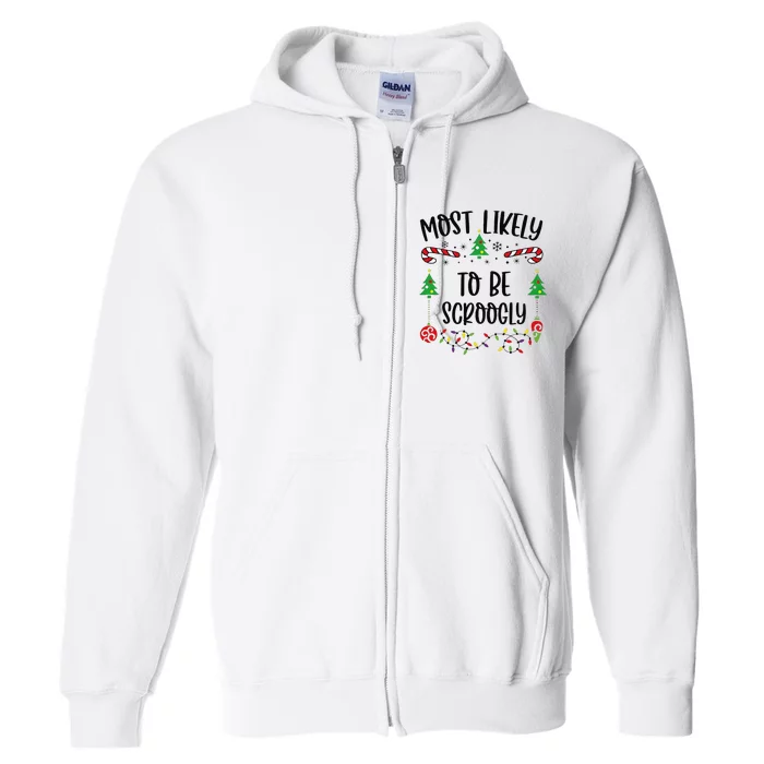 Funny Most Likely To Be Scroogly Funny Christmas Family Matching Cute Christma Full Zip Hoodie