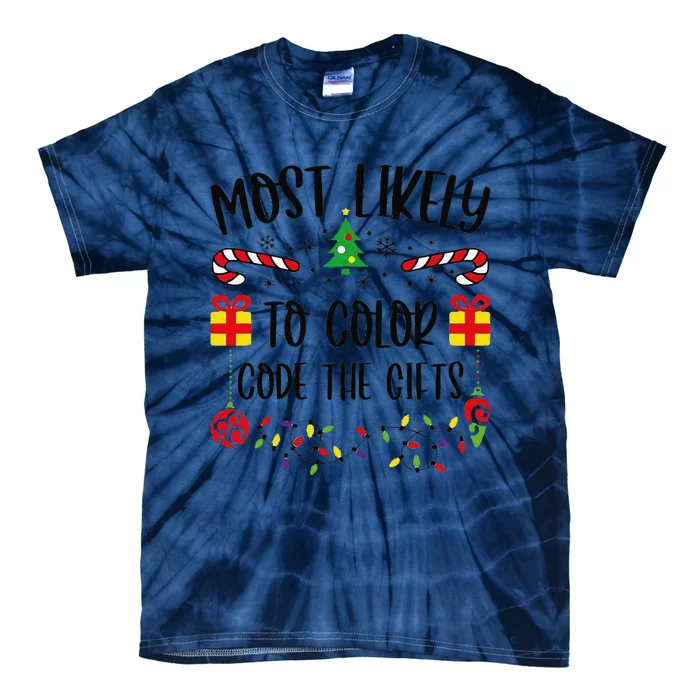 Funny Most Likely To Color Code The Gifts Funny Christmas Family Matching Cute Tie-Dye T-Shirt