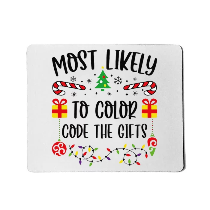 Funny Most Likely To Color Code The Gifts Funny Christmas Family Matching Cute Mousepad