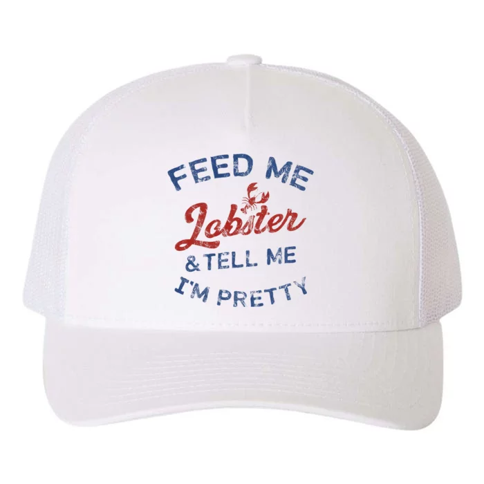 Feed Me Lobster And Tell Me Im Pretty Maine Vibes Yupoong Adult 5-Panel Trucker Hat