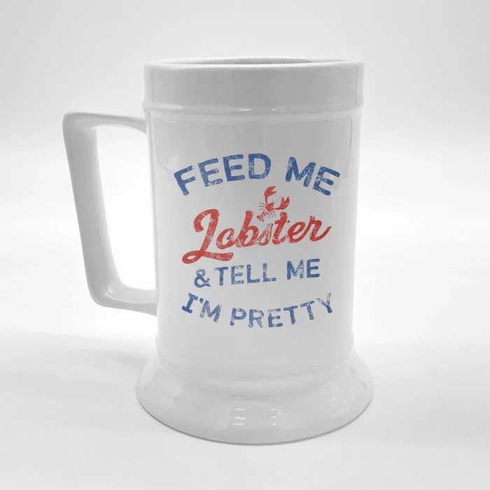 Feed Me Lobster And Tell Me Im Pretty Maine Vibes Front & Back Beer Stein