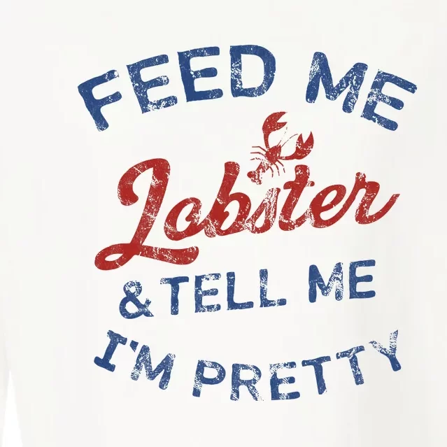 Feed Me Lobster And Tell Me Im Pretty Maine Vibes Cropped Pullover Crew