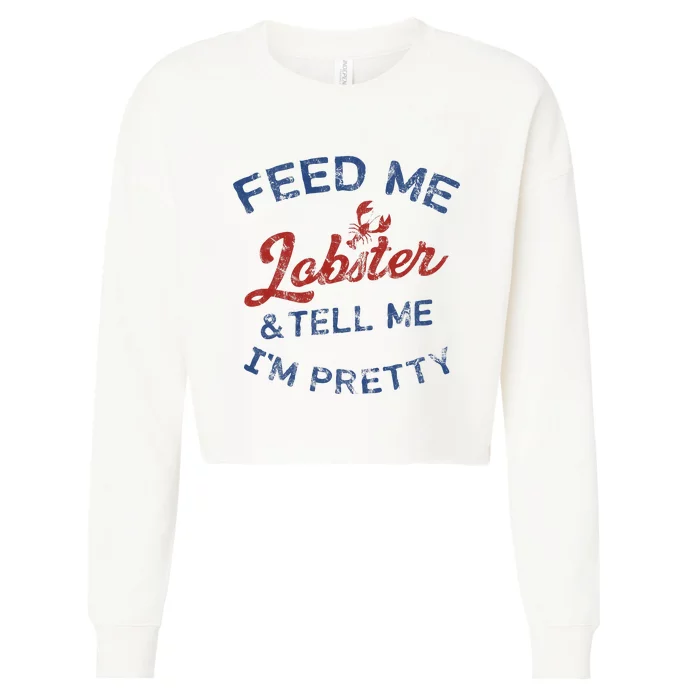 Feed Me Lobster And Tell Me Im Pretty Maine Vibes Cropped Pullover Crew