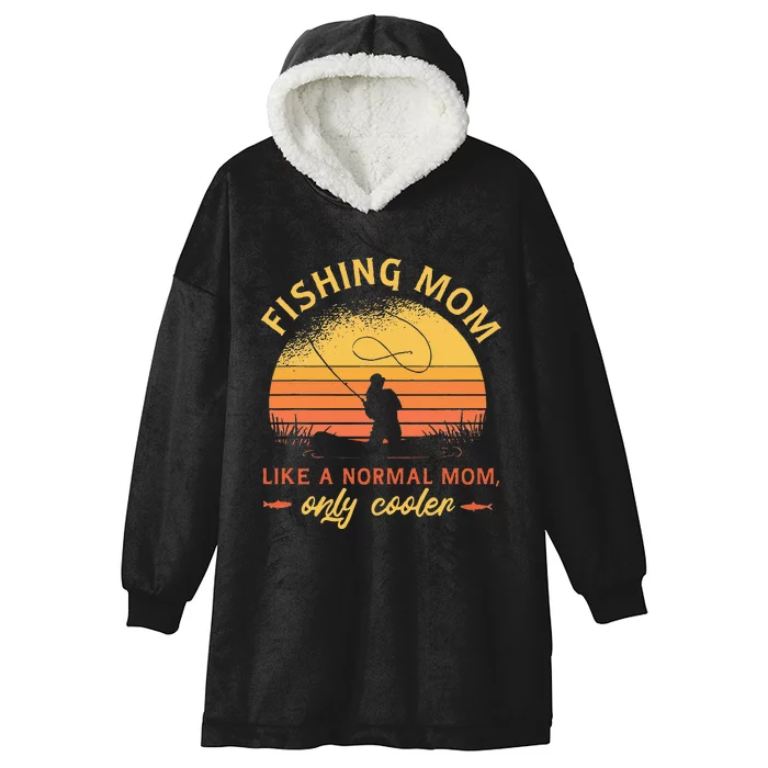 Fishing Mom Like A Normal Mom Only Cooler Hooded Wearable Blanket