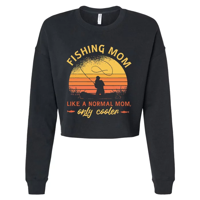 Fishing Mom Like A Normal Mom Only Cooler Cropped Pullover Crew