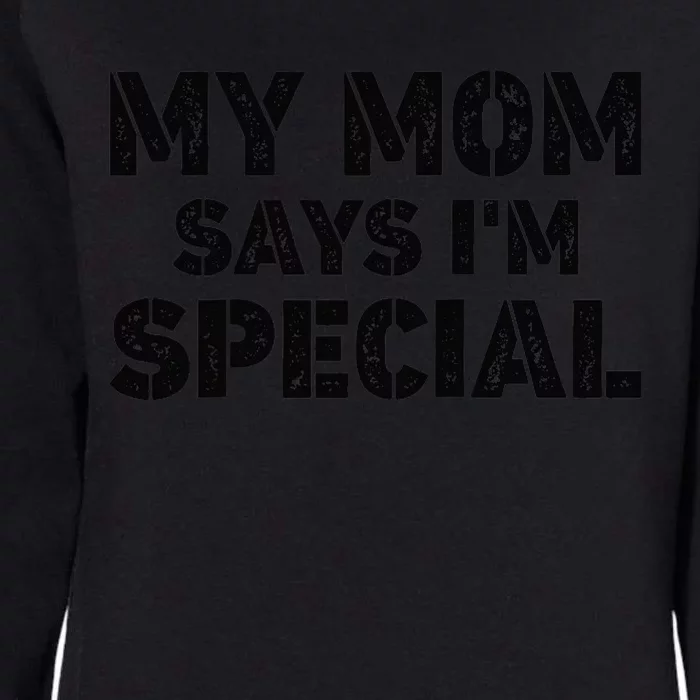 Funny My Mom Says I'm Special for Sons and Daughters Raglan Baseball Tee Womens California Wash Sweatshirt