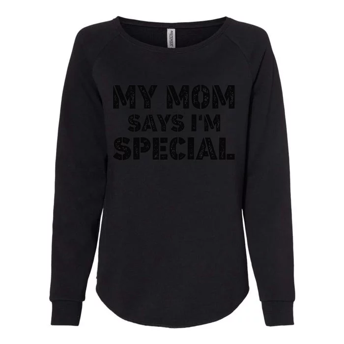 Funny My Mom Says I'm Special for Sons and Daughters Raglan Baseball Tee Womens California Wash Sweatshirt