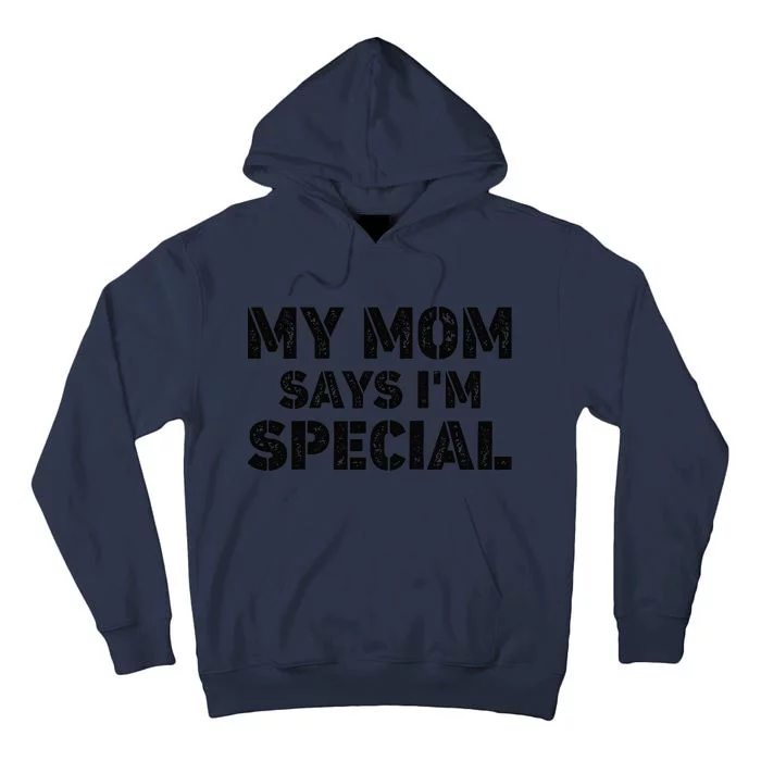 Funny My Mom Says I'm Special for Sons and Daughters Raglan Baseball Tee Tall Hoodie