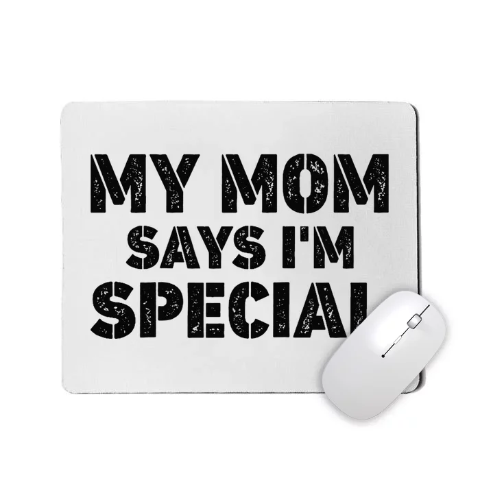 Funny My Mom Says I'm Special for Sons and Daughters Raglan Baseball Tee Mousepad